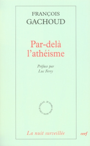 Par-delà l'athéïsme - Gachoud François