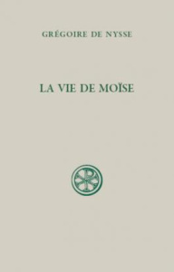 La vie de Moïse. Ou traité de la perfection en matière de vertu, 3e édition revue et corrigée - NYSSE GREGOIRE DE