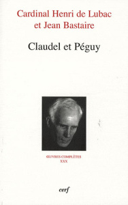 Claudel et Péguy - Lubac Henri de ; Bastaire Jean