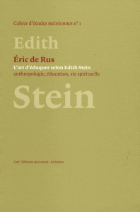 L'art d'éduquer selon Edith Stein. Anthropologie, éducation, vie spirituelle - De Rus Eric ; Léna Marguerite