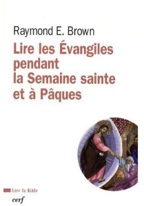 Lire les Evangiles pendant la Semaine sainte et à Pâques - Brown Raymond-E ; Barrios-Delgado Dominique