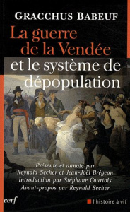 La guerre de la Vendée et le système de dépopulation - Babeuf Gracchus ; Secher Reynald ; Brégeon Jean-Jo