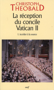 La réception du concile Vatican II. Tome 1, Accéder à la source - Theobald Christoph
