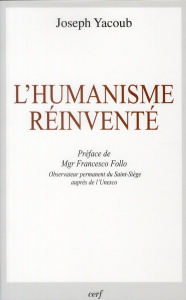 L'humanisme réinventé - Yacoub Joseph ; Follo Francesco