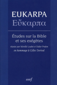 Eukarpa, études sur la Bible et ses exégètes - Loubet Mireille ; Pralon Didier ; Dorival Gilles