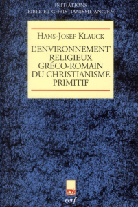 L'environnement religieux gréco-romain du christianisme primitif - Klauck Hans-Josef ; Hoffmann Joseph