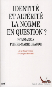 Identité et altérité : la norme en question ? Hommage à Pierre-Marie Beaude - Fantino Jacques