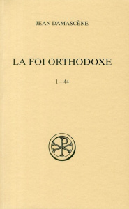La foi orthodoxe. 1-44 - DAMASCENE JEAN