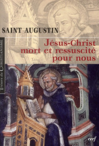 Jésus-Christ mort et ressuscité pour nous. Le sacrement de la Pâque - AUGUSTIN D'HIPPONE