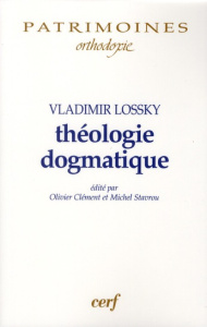 Théologie dogmatique - Lossky Vladimir ; Clément Olivier ; Stavrou Michel