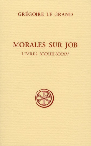 Morales sur Job. Sixième partie (Livres XXXIII-XXXV) - Le Grand Grégoire ; Wisques Monique de
