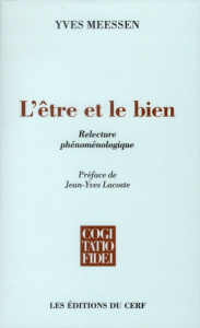 L'être et le bien. Relecture phénoménologique - Meessen Yves ; Lacoste Jean-Yves