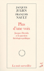 Plus d'une voix. Jacques Derrida et la question théologico-politique - Julien Jacques ; Nault François