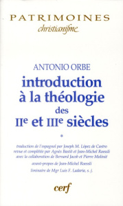Introduction à la théologie des IIe et IIIe siècles. Volume 1 - Orbe Antonio ; Lopez de Castro Joseph M ; Roessli