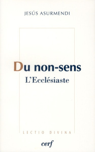 Du non-sens. L'Ecclésiaste - Asurmendi Jesus