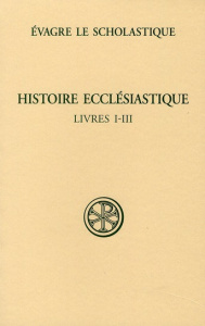 Histoire ecclésiastique. Livres I-III - EVAGRE SCHOLASTIQUE