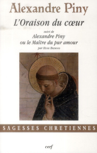 L'oraison du coeur. Ou La manière de faire l'oraison parmi les distractions les plus crucifiantes de - Piny Alexandre ; Brémond Henri ; Proton Didier-Mar