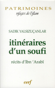 Itinéraires d'un soufi. Récits d'Ibn 'Arabî - Yalsizuçanlar Sadik ; Ambrosio Alberto Fabio ; Sct