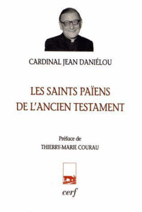 Les saints païens de l'ancien testament - Daniélou Jean ; Courau Thierry-Marie