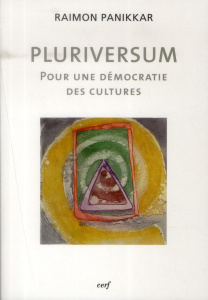 Pluriversum. Pour une démocratie des cultures. Avec Aperception empirique du temps - Panikkar Raimon ; Bäumer Bettina ; Latouche Serge