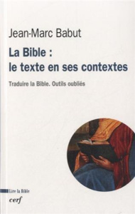 La Bible : le texte en ses contextes - Babut Jean-Marc