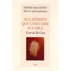 Aux déserts que l'histoire accable. L'art de Tal Coat - Maldiney Henri ; Ducard Dominique ; Grosos Philipp