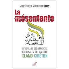 La mésentente. Un dictionnaire des difficultés doctrinales du dialogue islamo-chrétien - Urvoy Marie-Thérèse ; Urvoy Dominique