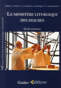 Le ministère liturgique des diacres. Guide pastoral - SERVICE NAT PASTORAL