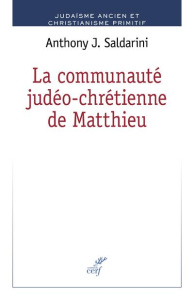 La communauté judéo-chrétienne de Matthieu - Saldarini Anthony J. ; Alisse Jean-Rémi ; Jaffé Da