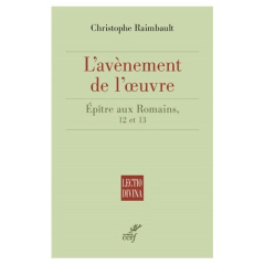 L'épître aux Romains. L'avènement de l'amour - Raimbault Christophe