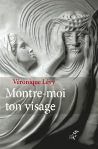 Montre-moi ton visage - Levy Véronique ; Moulins-Beaufort Eric de ; Dabezi