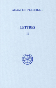 Lettres. Tome 2 (Lettres XVI-XXXII), Edition bilingue français-latin - ADAM DE PERSEIGNE