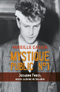 Mystique public n°1. Jacques Fesch, entre ombres et lumière - Cassin Mireille ; Poirot Dominique