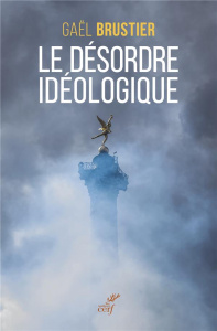 Le désordre idéologique - Brustier Gaël