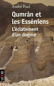Qumrâm et les Esseniens. L'éclatement d'un dogme - Paul André ; Doré Joseph