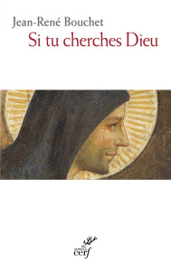 Si tu cherches Dieu - Bouchet Jean-René ; Carré A.-M.