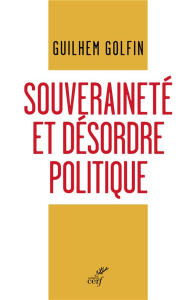 Souveraineté et désordre politique - Golfin Guilhem