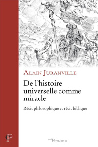De l'histoire universelle comme miracle. Récit philosophique et récit biblique - Juranville Alain