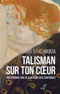Talisman sur ton coeur. Polyphonie sur le Cantique des Cantiques - Haziza David Isaac