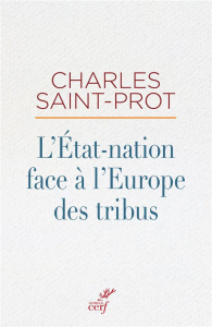 L'Etat-nation face à l'Europe des tribus - Saint-Prot Charles