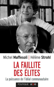 La faillite des élites. La puissance de l'idéal communautaire - Maffesoli Michel ; Strohl Hélène