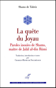 La quête du joyau. Maqâlât-e Shams al-din Tabrizi - Tabriz Shams de ; Fouchécour Charles Henri de