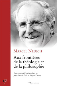 Aux frontières de la théologie et de la philosophie - Neusch Marcel ; Cholvy Brigitte ; Petit Jean-Franç