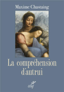 La compréhension d'autrui. Essai de psychologie descriptive - Chastaing Maxime ; Fruteau de Laclos Frédéric