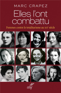 Elles l'ont combattu. Femmes contre le totalitarisme au XXe siècle - Crapez Marc ; Vucetic Bijana ; Vives Veronica ; De