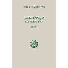 Panégyriques de martyrs. Tome 1, Edition bilingue français-grec ancien - Chrysostome Jean ; Rambault Nathalie ; Allen Pauli