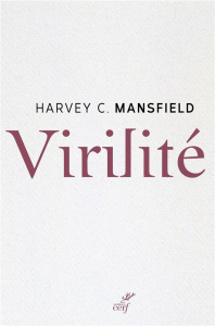 Virilité - Mansfield Harvey Claflin ; Sctrick Robert
