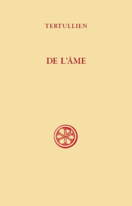De l'âme. Edition bilingue français-latin - TERTULLIEN QUINTUS S
