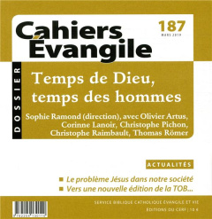 Cahiers Evangile N° 187, mars 2019 : Temps de Dieu, temps des hommes - Ramond Sophie ; Bonnéric Francis