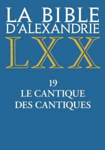 La Bible d'Alexandrie. Tome 19, Le cantique des cantiques - Auwers Jean-Marie